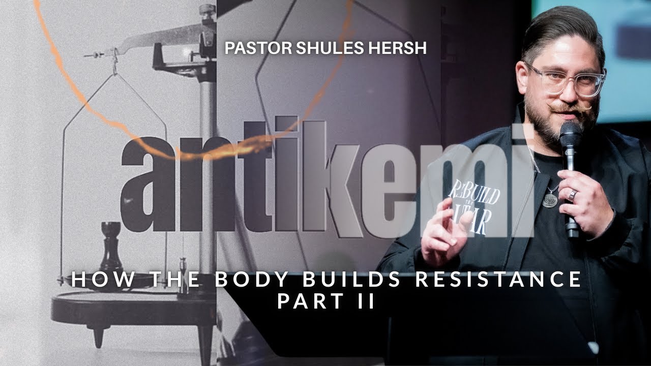 Antikemi: How "The Body" Builds Resistance Pt. II | Pastor Shules Hersh