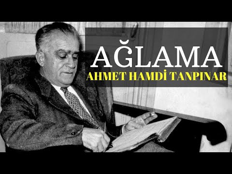 AĞLAMA ŞİİRİ | AHMET HAMDİ TANPINAR