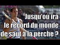 Jusquo ira le record du monde de saut  la perche 