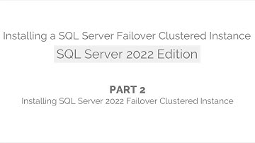 Installing a SQL Server Failover Clustered Instance (SQL Server 2022 Edition) - Part 2