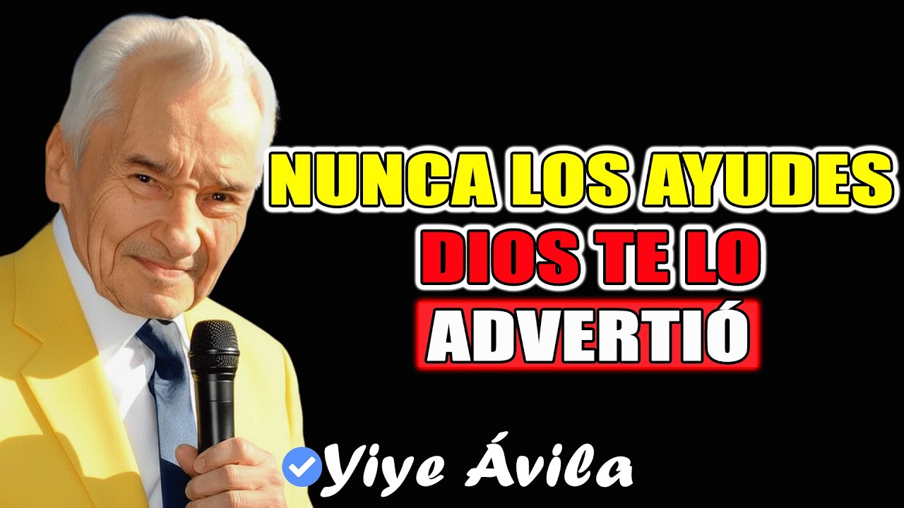 8 PERSONAS a las que DIOS NO QUIERE que AYUDES (Esto lo dice la Biblia) - Yiye Ávila 2026