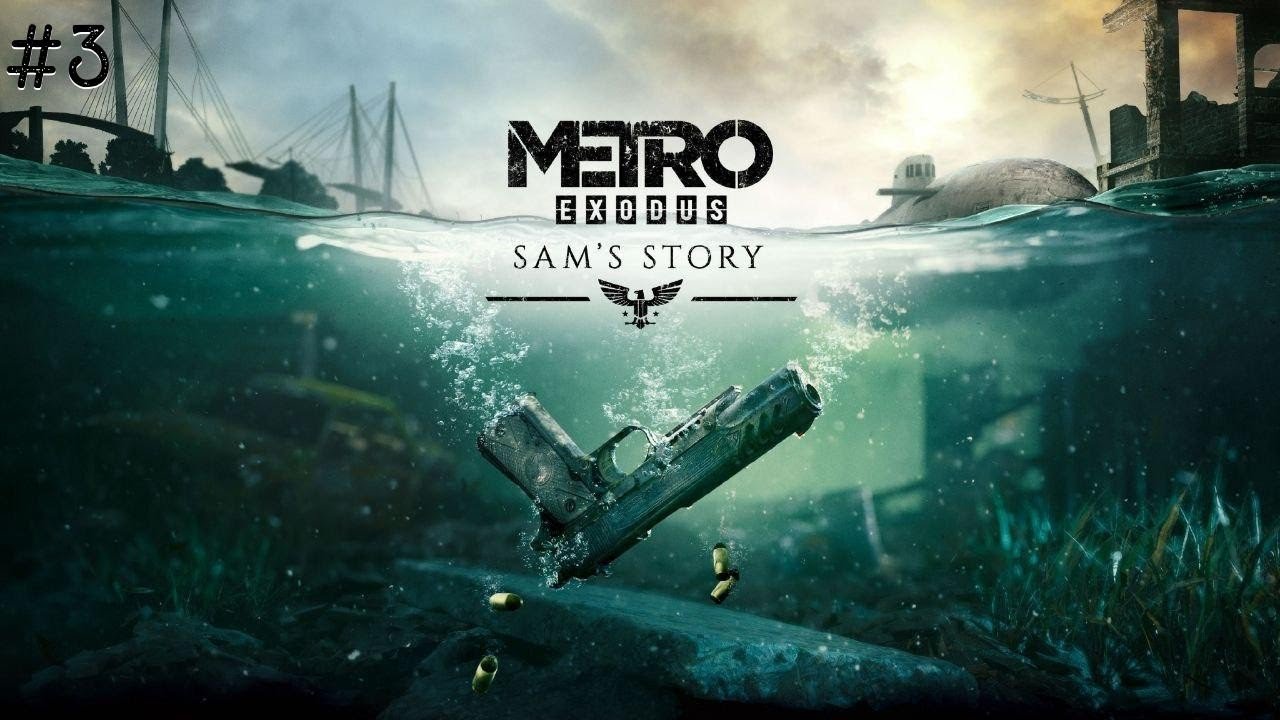 Metro Exodus: Sam's Story (Walkthrough 3)