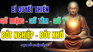 LỤC TỔ HUỆ NĂNG DẠY: GIỮ MIỆNG – GIỮ TÂM – GIỮ Ý, NGHIỆP SẼ TAN – ĐỜI SẼ AN | NGHE PHÁP MỖI NGÀY