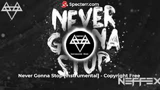 Neffex - Never Gonna Stop [Instrumental] (Copyright Free)