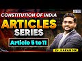 Articles of Indian Constitution 📘 | Articles 9 to 11 (Lec-02) | Polity By Dr. Karan Sir | KGS BPSC