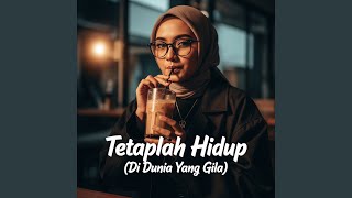 Tetaplah Hidup (Di Dunia Yang Gila)