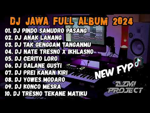 DJ JAWA FULL ALBUM 2024 - DJ PINDO SAMUDRO PASANG X ANAK LANANG VIRAL TIKTOK 2024