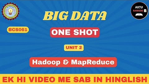 Big Data BCS061 Unit 2 | Hadoop & MapReduce One Shot | Hinglish | AKTU Rankers
