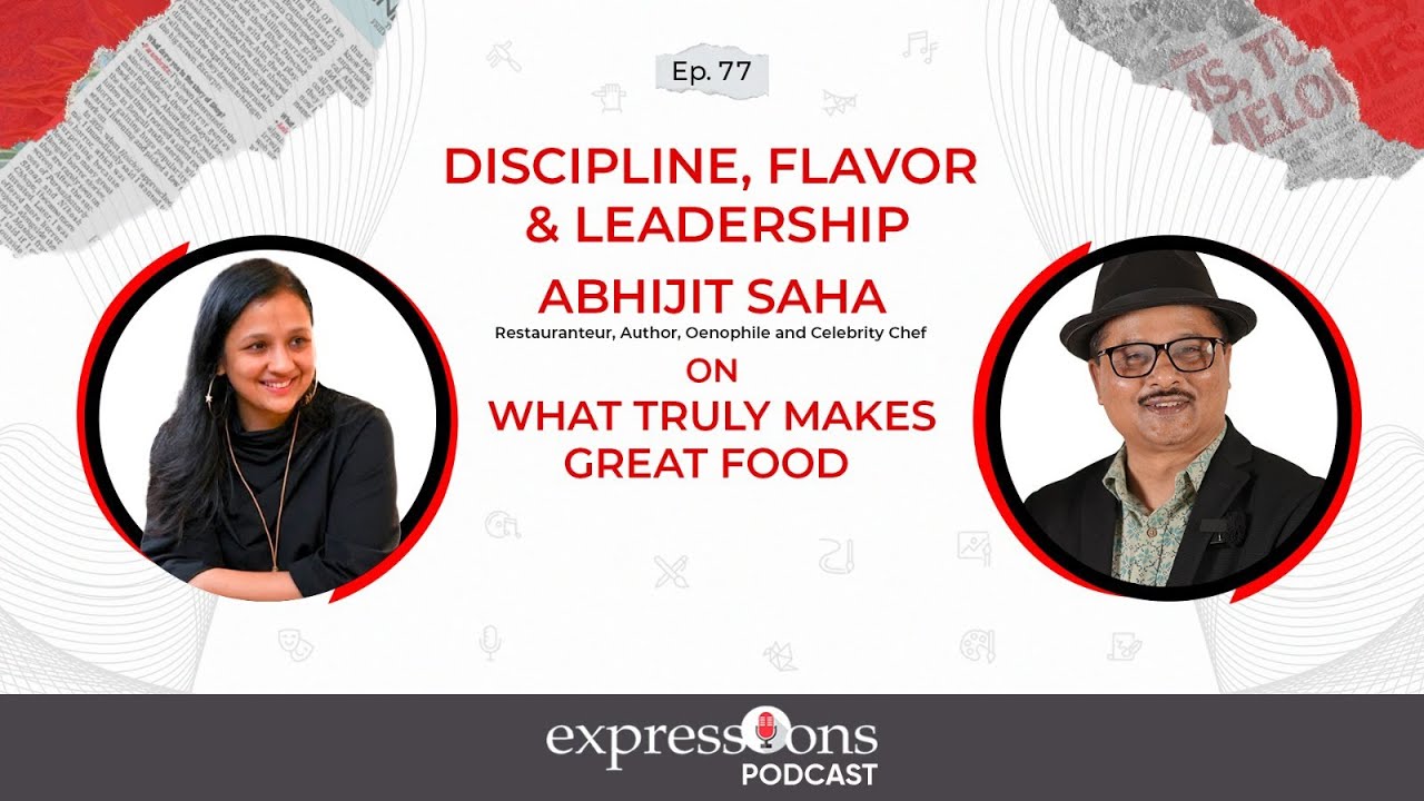 Discipline, Flavour & Leadership | What Truly Makes Great Food | Chef Abhijit Saha | The Expression