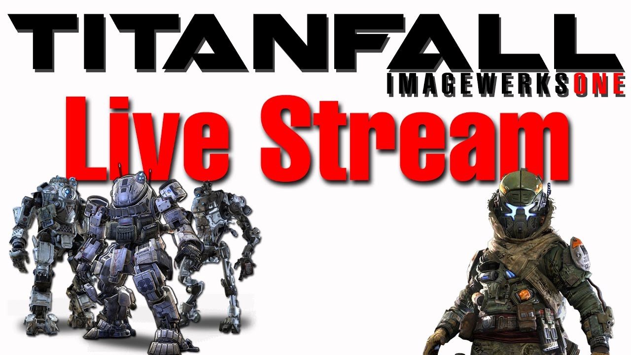 ImagewerksOne Live Stream Test - Titanfall -12-29-2016 - Hater in the crowd