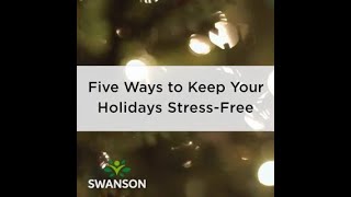 5 ways to keep your holidays stress-free