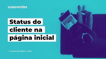 [SUASVENDAS] Acompanhe o Status do Cliente na página inicial do SV
