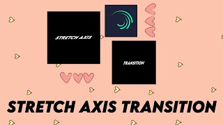 Stretch Axis Transition On Alight Motion  Tutorial