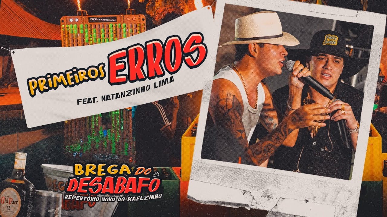 PRIMEIROS ERROS - Feat. @NatanzinhoLimaOficial - Kaelzinho - Brega do Desabafo