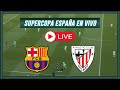 🔴FC BARCELONA VS ATHLETIC BILBAO🔴SUPERCOPA ESPAÑA 2026🔴VMDEPORTES