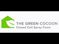 The Green Cocoon  Closed Cell Spray Foam HD