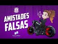 Psico y Psico    Amistades Falsas