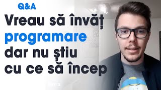 Am dorința să învăț programare dar nu știu de unde să încep - Q&A