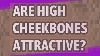 Are high cheekbones attractive?