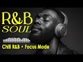 Keeping The Vibe Soulful & Calm | Chill R&B & Soul Playlist — Study, Work, and Relax Mix New Track