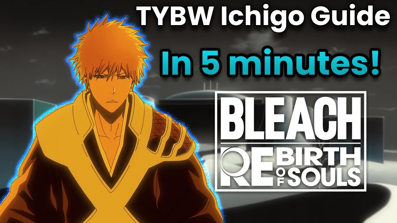 TYBW ICHIGO GUIDE IN 5 MINUTES!