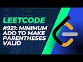 Leetcode 921 Medium: Minimum Add to Make Parentheses Valid (Python)