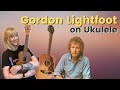 Gordon Lightfoot Ukulele Tutorial  - If You Could Read My Mind Love