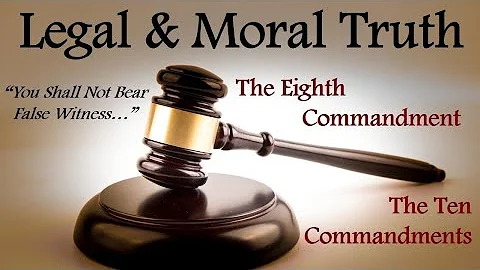 LEGAL AND MORAL TRUTH - The 8th Commandment (The Ten Commandments, #19)