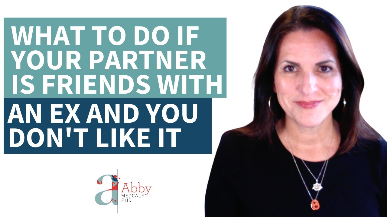 What to Do If Your Partner Is Friends with an Ex (and You Don't Like It), Relationships Made Easy