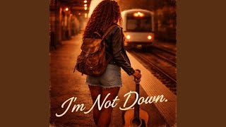 I m Not Down