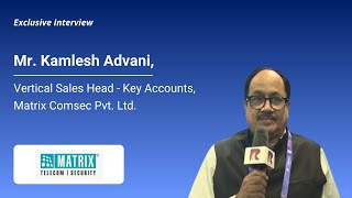 Mr. Kamlesh Advani, Vertical Sales Head - Key Accounts, Matrix Comsec Pvt. Ltd.