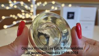 Les EAUX Primordiales Couleur Primaire - аромат безупречной чистоты! Аромат горного воздуха!