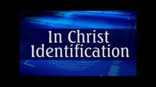 In Christ Identification - CWC Natchitoches - Pastor Tim Brown