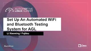 Set Up An Automated WiFi and Bluetooth Testing System for AGL - Li Xiaoming, Fujitsu screenshot 4