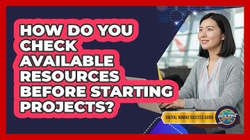 How Do You Check Available Resources Before Starting Projects?