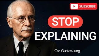 When You Stop Explaining Yourself, Everything Changes – Carl Jung