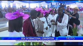 CACGMi Rounds Off 2026 International Convention With Thanksgiving, Ordains Pastors