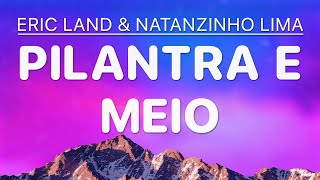 Download Lagu Pilantra e Meio - Eric Land \u0026 Natanzinho Lima (Letra) MP3