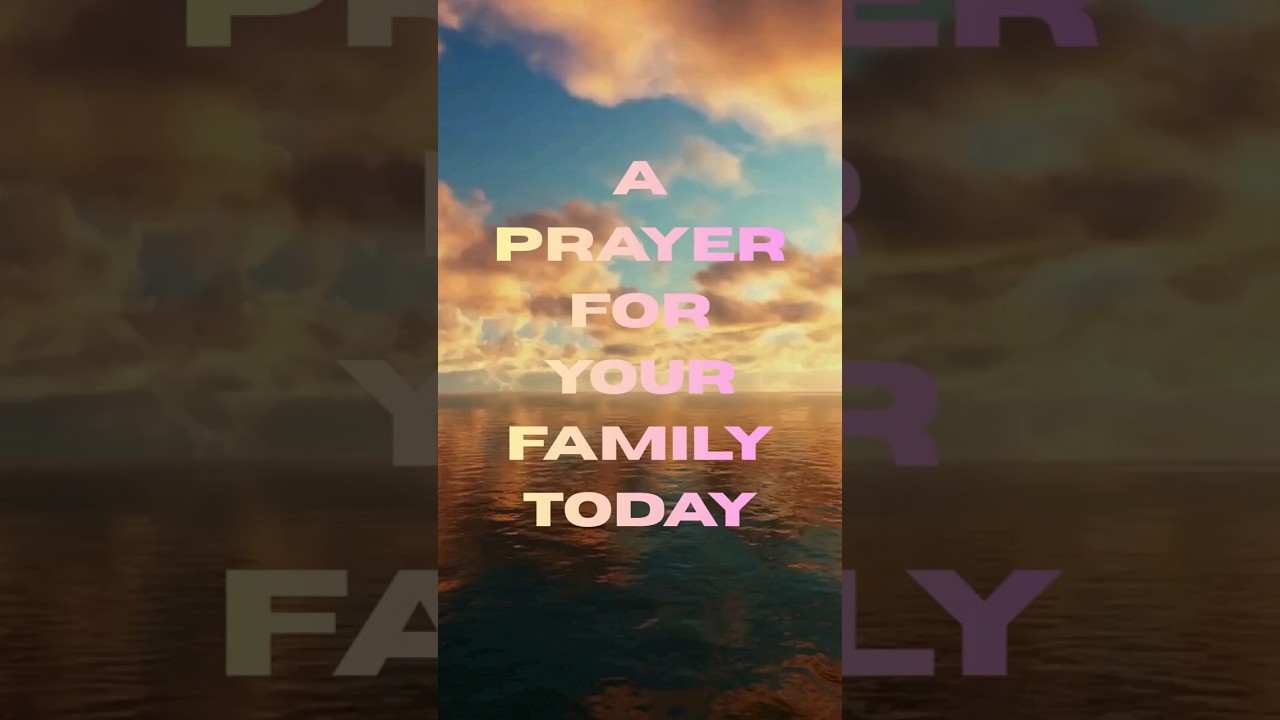 A Prayer for Your Family Today | Protection, Peace & God’s Blessing 