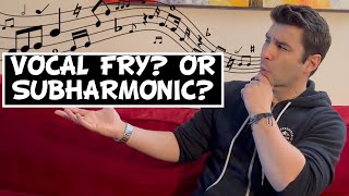 Whats The Difference Between A Vocal Fry And Subharmonic Note?