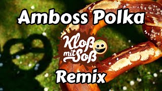 Amboss Polka (Kloß mit Soß Remix)