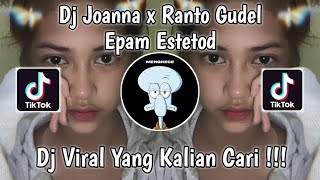 DJ JOANNA X RANTO GUDEL EPAM ESTETOD VIRAL TIK TOK TERBARU 2023