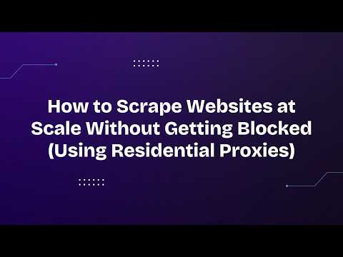 How to Scrape Websites at Scale Without Getting Blocked (Using Residential Proxies)