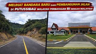 See the New Airport and Road Construction in Putussibau, the Border Area of ​​Indonesia and Malay...