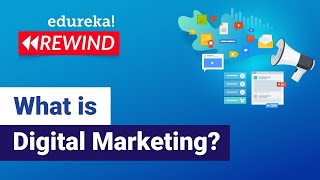 What Is Digital Marketing | Digital Marketing Tutorial | Edureka | Digital Marketing Rewind