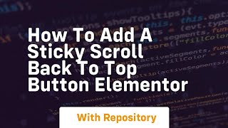 how to add a sticky scroll back to top button elementor