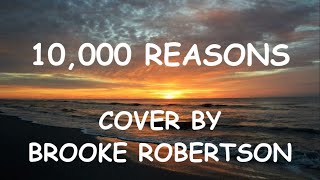 10,000 REASONS (COVER BY BROOKE ROBERTSON)