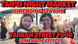 TAIPEI NIGHT MARKET (Ximending Station) | TAIWAN STREET FOOD (CINEMATIC EFFECT)