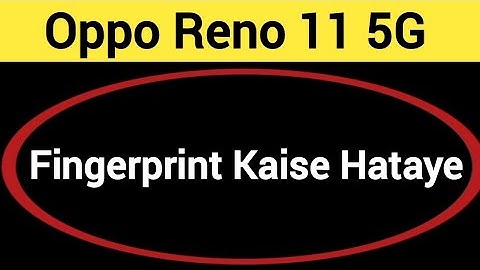 Oppo Reno 11 5G me fingerprint kaise hataye, how to remove fingerprint lock in Oppo Reno 11 5G