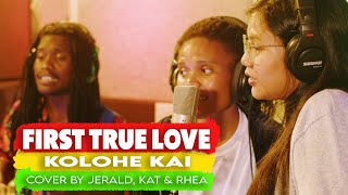 FIRST TRUE LOVE - KOLOHE KAI COVER BY JERALD, KAT \& REAH